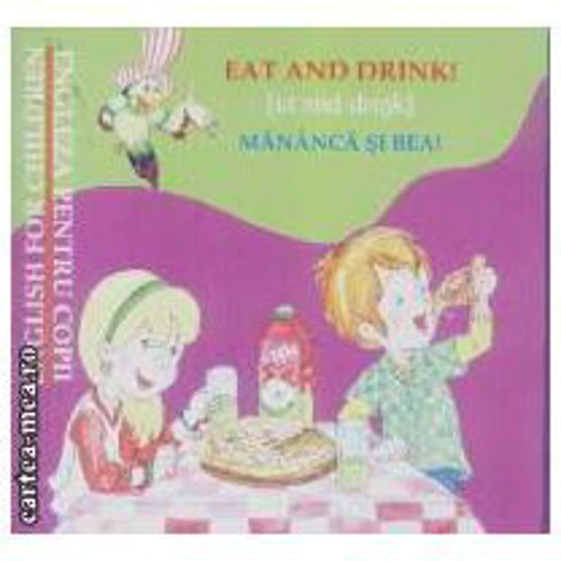 Eat and drink/Mananca si bea