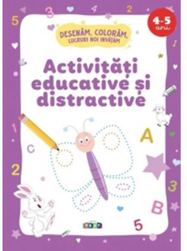 Activitati educative si distractive. Desenam, coloram, lucruri noi invatam (4-5 ani)