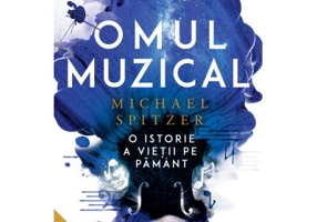 Omul muzical. O istorie a vietii pe Pamant - Michael Spitzer