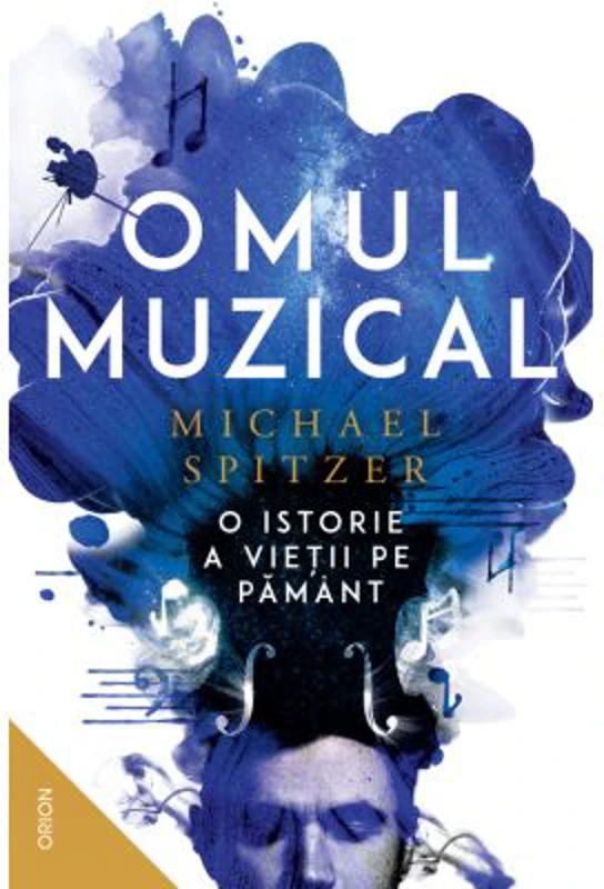 Omul muzical. O istorie a vietii pe Pamant - Michael Spitzer
