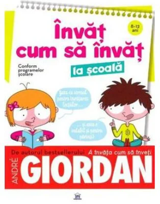 Invat cum sa invat la scoala (8-12 ani) - Andre Giordan