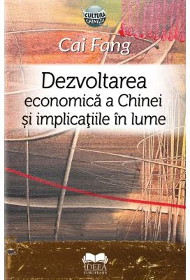 Dezvoltarea economica a Chinei si implicatiile in lume - Cai Fang