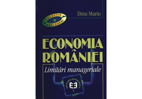 Economia Romaniei. Limitari manageriale - Marin Dinu