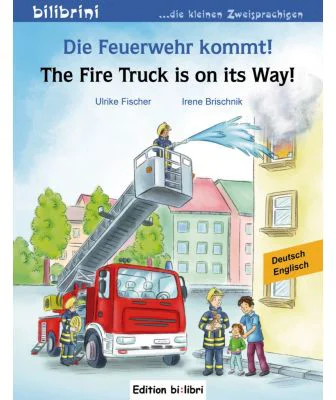 Die Feuerwehr kommt! Kinderbuch Deutsch-Englisch - Ulrike Fischer