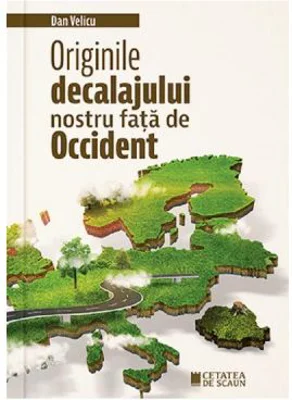 Originile decalajului nostru fata de Occident - Dan Velicu