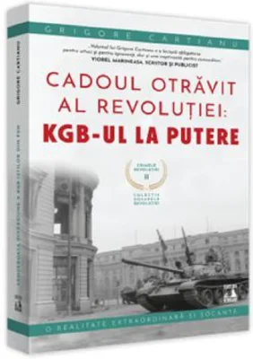 Crimele Revolutiei - Cadoul Otravit al revolutiei - Grigore Cartianu