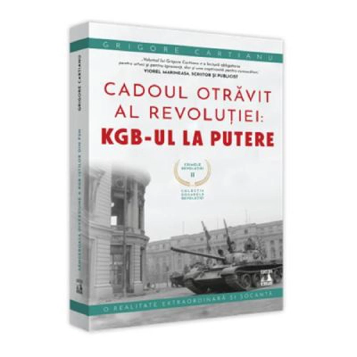 Crimele Revolutiei - Cadoul Otravit al revolutiei - Grigore Cartianu