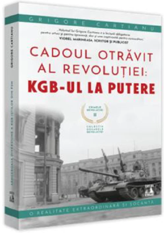 Crimele Revolutiei - Cadoul Otravit al revolutiei - Grigore Cartianu