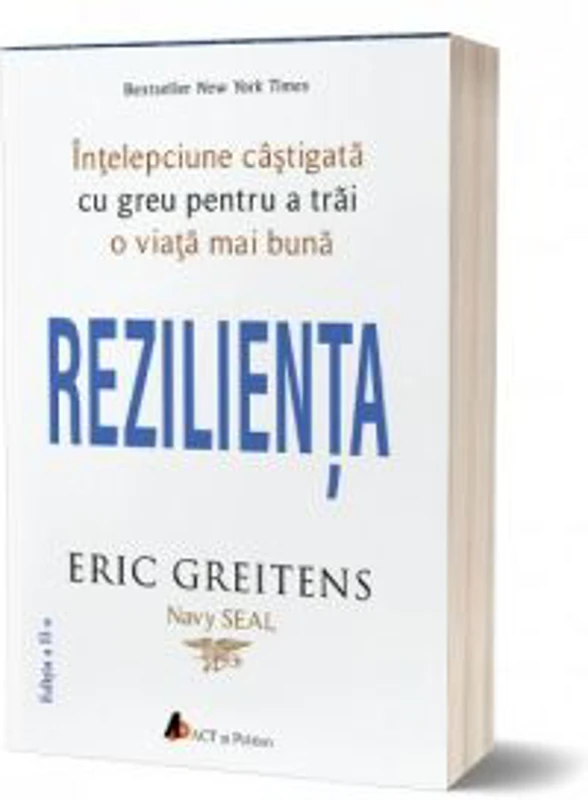 Rezilienta. Intelepciune castigata cu greu pentru a trai o viata mai buna (editia a doua) - Eric Greitens