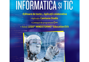 Informatica si TIC clasa a 7-a. Editoare de text si aplicatii colaborative, Camtasia Studio, C++, EV3 - Nusa Dumitriu-Lupan