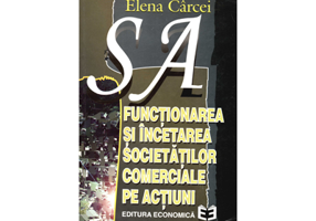 S. A. Functionarea si incetarea societatilor comerciale pe actiuni - Elena Carcei