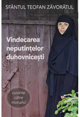 Vindecarea neputintelor duhovnicesti - Sfantul Teofan Zavoratul