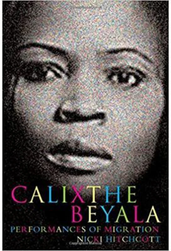 Calixthe Beyala. Performances of Migration. Contemporary French and Francophone Cultures - Nicki Hitchcott