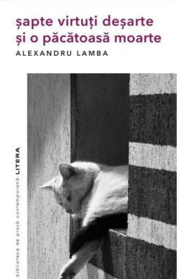 Sapte virtuti desarte si o pacatoasa moarte - Alexandru Lamba