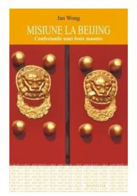 Misiune la Beijing. Confesiunile unei foste maoiste