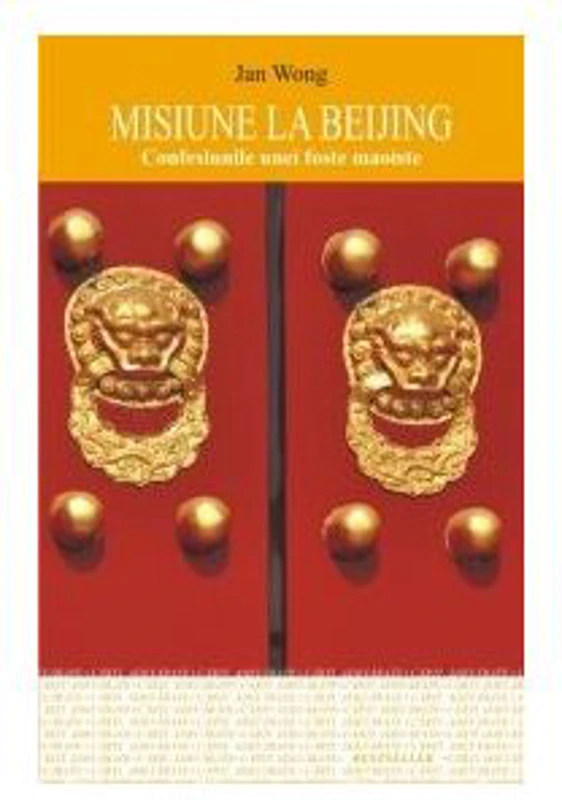 Misiune la Beijing. Confesiunile unei foste maoiste