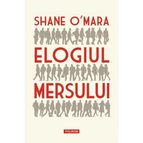 Elogiul mersului - Shane O'Mara