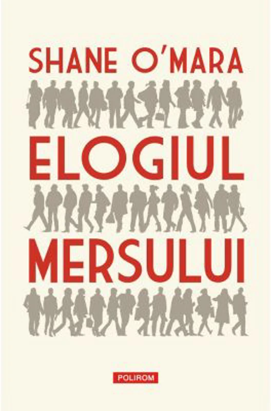 Elogiul mersului - Shane O'Mara