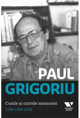 Victoria Books: Cutele si cutrele memoriei - Paul Grigoriu