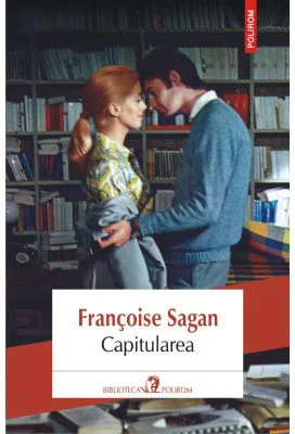 Capitularea - Francoise Sagan