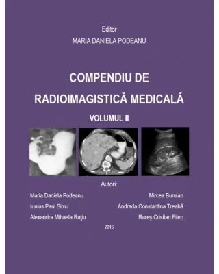 Compendiu de radioimagistica medicala volumul 2 - Maria Daniela Podeanu