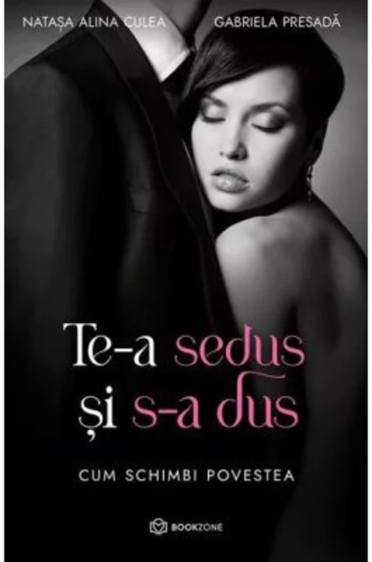 Te-a sedus si s-a dus - Gabriela Presada, Natasa Alina Culea