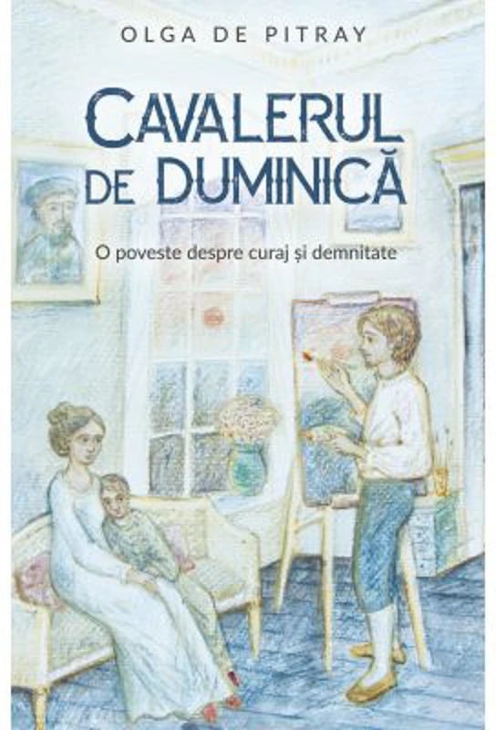 Cavaler de duminica. O poveste despre curaj si demnitate - Olga De Pitray