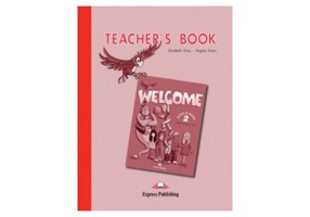 Welcome 2 Teacher's Book. Curs de limba engleza Manualul Profesorului - Elizabeth Gray