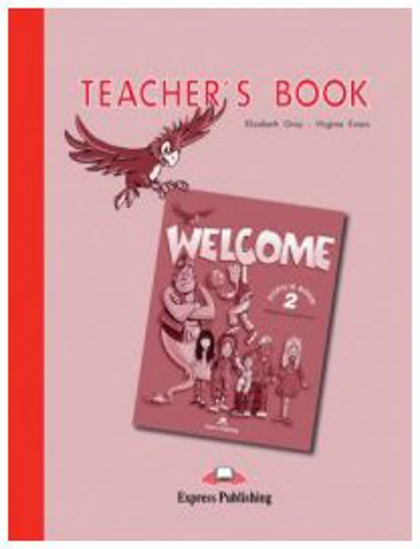 Welcome 2 Teacher's Book. Curs de limba engleza Manualul Profesorului - Elizabeth Gray