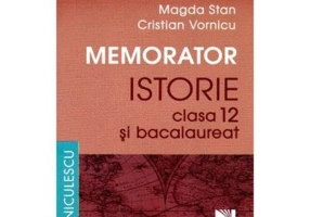 Memorator de istorie pentru clasa a 12-a si bacalaureat - Magda Stan