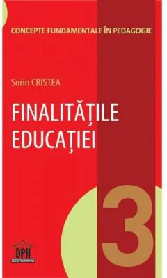 Finalitatile educatiei. Volumul 3 din Concepte fundamentale in pedagogie