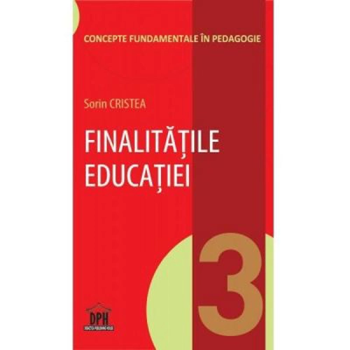 Finalitatile educatiei. Volumul 3 din Concepte fundamentale in pedagogie