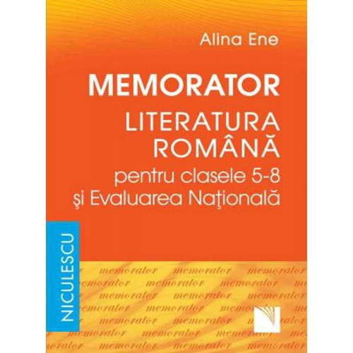 Memorator. Literatura romana pentru clasele 5-8 si Evaluarea Nationala