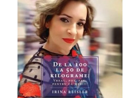 De la 100 la 50 de kilograme: Vreau, pot, fac, pentru ca merit! - Irina Reisler
