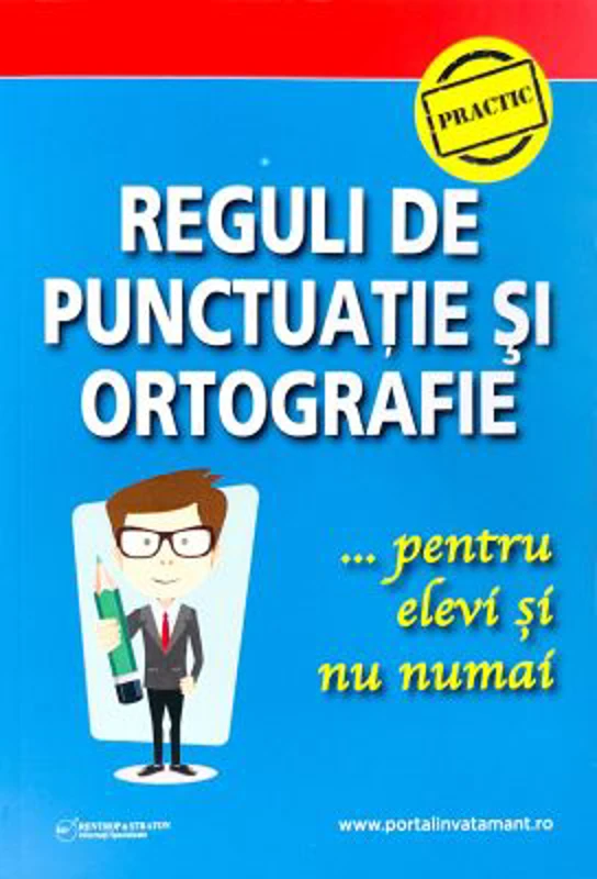 Reguli de punctuatie si ortografie pentru elevi si nu numai - Ligia-Monica Cristea