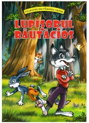 Lupisorul rautacios. Povestiri din padurea verde