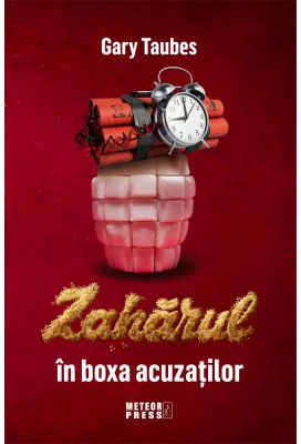 Zaharul in boxa acuzatilor - Gary Taubes
