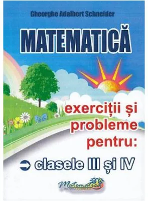 Matematica Clasele 3-4. Exercitii si probleme - Gheorghe-Adalbert Schneider