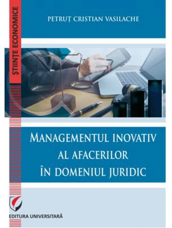 Managementul inovativ al afacerilor in domeniul juridic - Petrut Cristian Vasilache