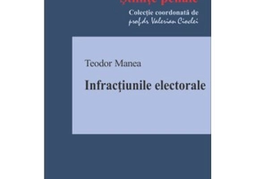 Infractiunile electorale - Teodor Manea