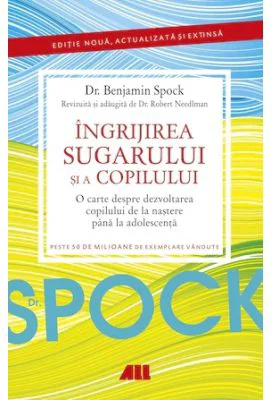 DR. SPOCK. Ingrijirea sugarului si a copilului - Benjamin Spock