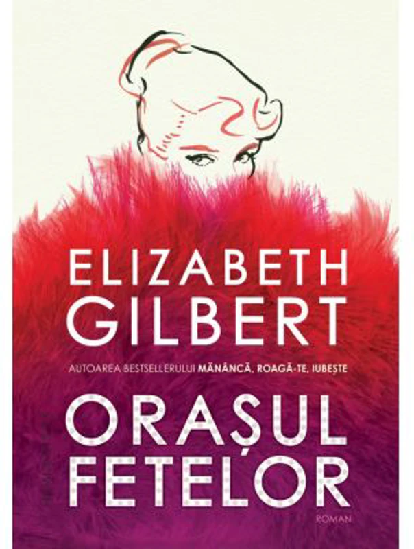 Orasul fetelor - Elizabeth Gilbert