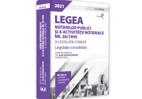 Legea notarilor publici si a activitatii notariale nr. 36/1995 si legislatie conexa 2021