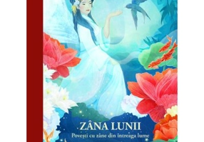 Zana Lunii. Povesti cu zane din intreaga lume