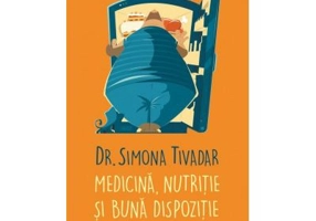 Medicina, nutritie si buna dispozitie - Simona Tivadar
