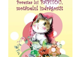 Povestea lui Papitou, motanelul indragostit - Roxana Stoica