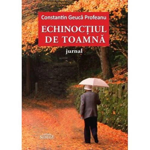 Echinoctiul de toamna. Jurnal - Constantin Geuca Profeanu
