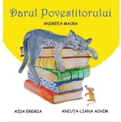 Darul povestitorului - Andreea Macra, Ancuta Liana Achim