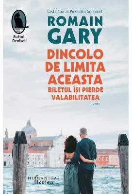 Dincolo de limita aceasta biletul isi pierde valabilitatea - Romain Gary
