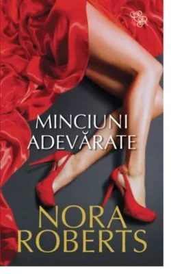 Minciuni adevarate - Nora Roberts